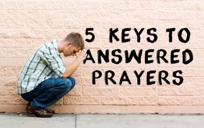 5 Keys to Answered Prayers